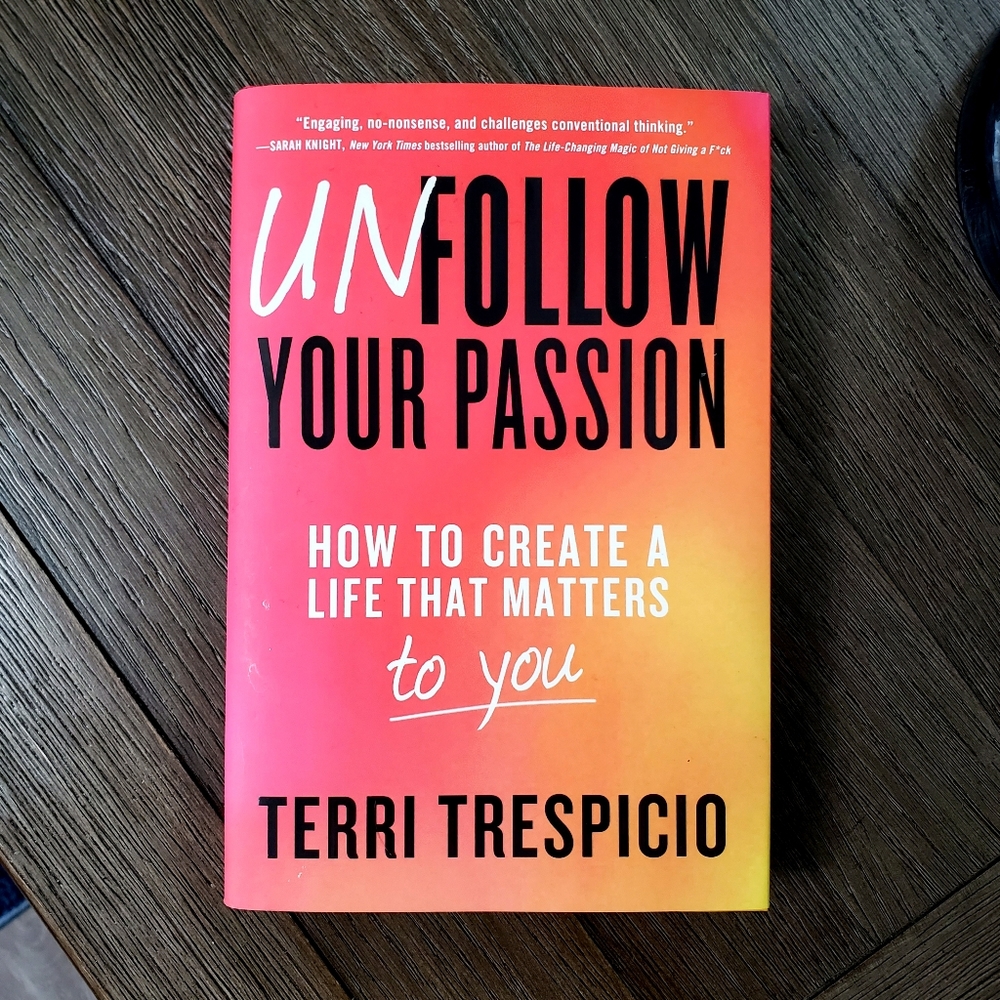 Unfollow Your Pashion self help hardcover book Create a Life that matters